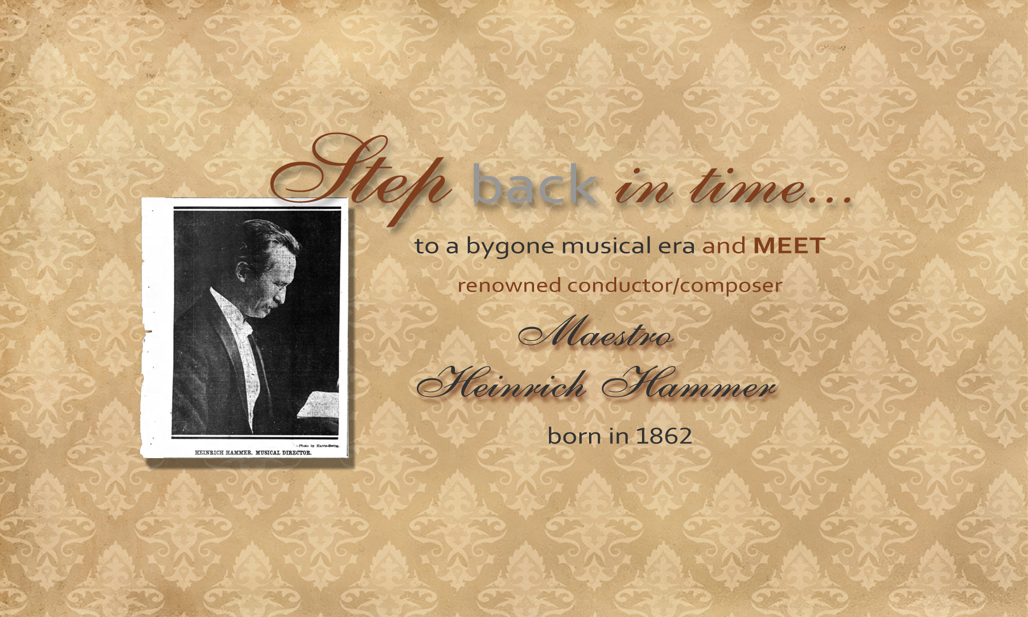 Meet Maestro Heinrich Hammer, 1862-1954